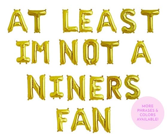 CouronneParties At Least Im Not A Niners Fan balloon banner super bowl football