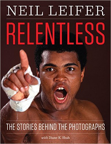 Relentless: The Stories behind the Photographs (Focus on American History) by Neil Leifer kathie lee gifford hoda kotb favorite things frank gifford muhammad ali