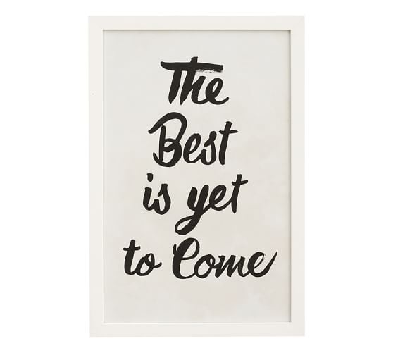 Pottery Barn THE BEST IS YET TO COME FRAMED PRINT pottery barn buy more save more sale memorial day 2016