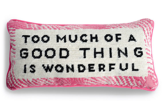Too Much Of A Good Thing Is Wonderful Needlepoint Pillow PInk Furbish Studio 4th of july sale 