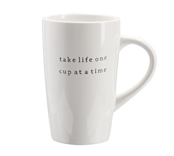 Pottery Barn SENTIMENT MUG - "TAKE LIFE ONE CUP AT A TIME" pottery barn mugs sale