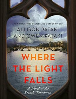 Where the Light Falls: A Novel of the French Revolution Allison Pataki Owen Pataki kathie lee gifford's favorite things for monday, july 10, 2017 today show with klg and hoda