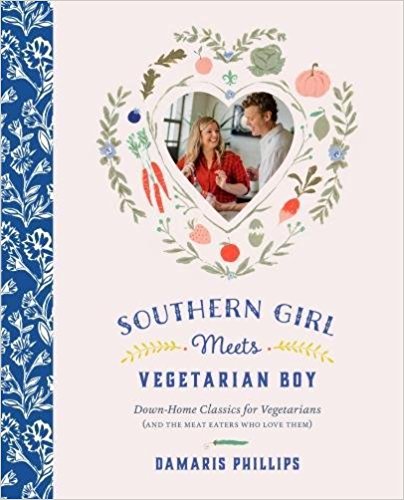 SOUTHERN GIRL MEETS VEGETARIAN BOY: DOWN HOME CLASSICS FOR VEGETARIANS (AND THE MEAT EATERS WHO LOVE THEM) By Damaris Phillips