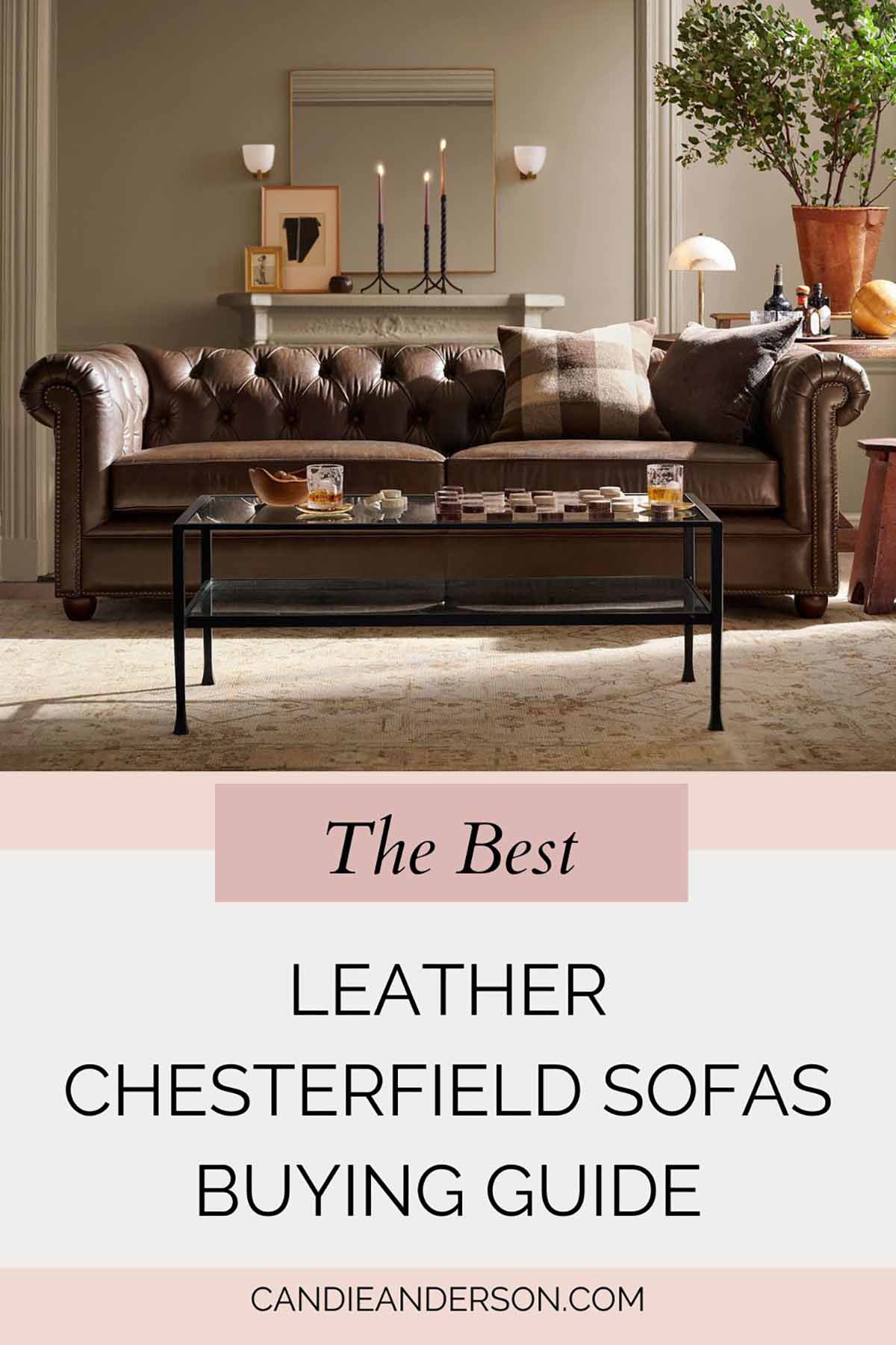 Lifestyle expert, journalist and interior design blogger Candie Anderson of candieanderson.com shares the best leather chesterfield sofas for your living room, family room, home office, man cave, game room, and bedroom.