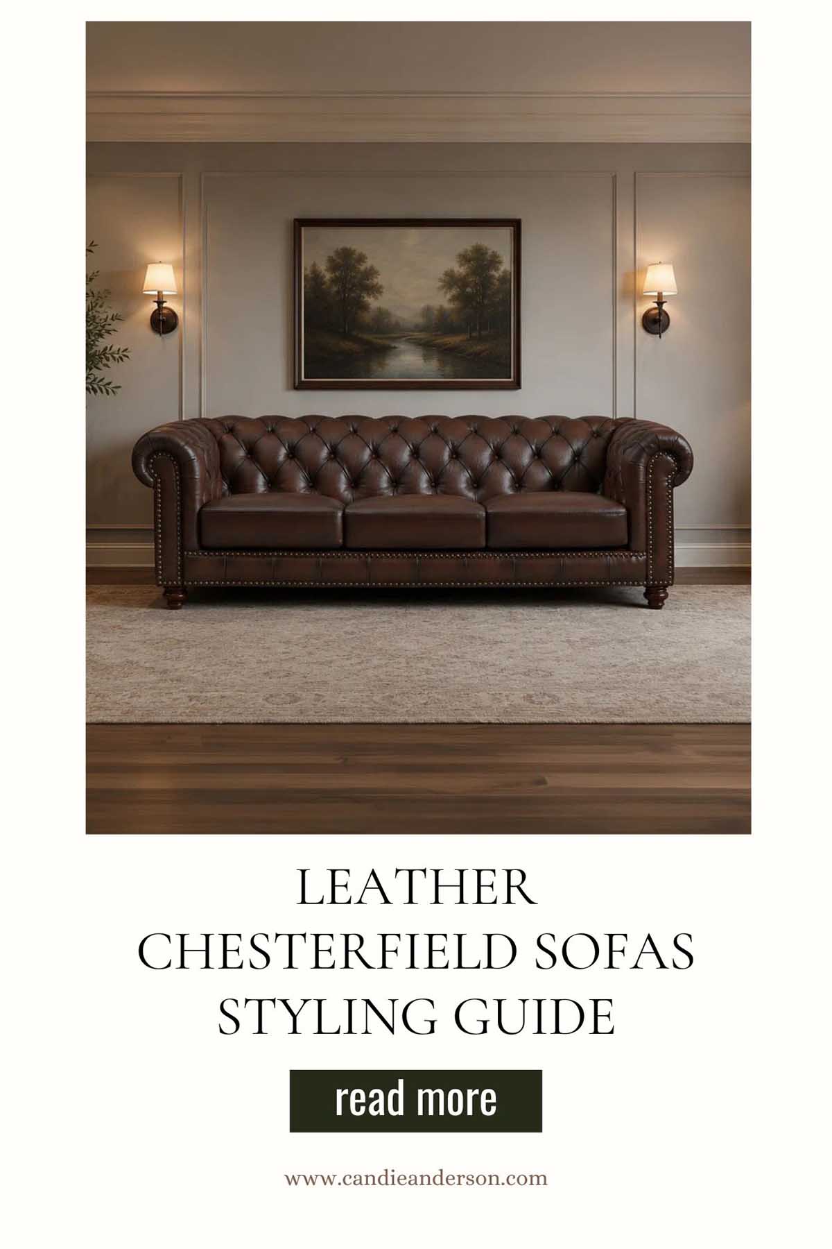 Interior design expert, journalist and lifestyle blogger Candie Anderson of candieanderson.com shares the best leather chesterfield sofas styling guide.