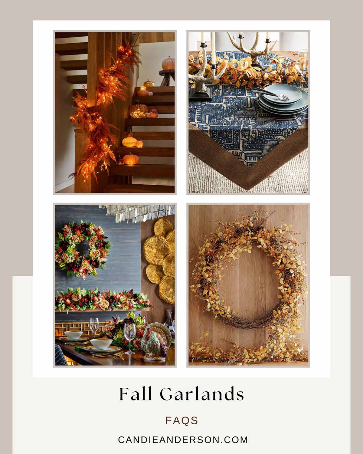 Lifestyle expert, journalist and interior design blogger Candie Anderson of candieanderson.com has the scoop on the top frequently asked questions about fall garlands.