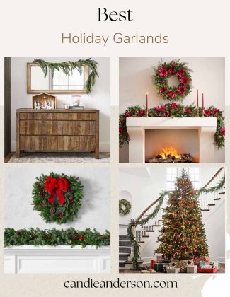 Lifestyle expert, journalist and interior design blogger Candie Anderson of candieanderson.com has the scoop on the 15 best holiday garlands for Christmas tablescapes, banisters, front doors, mantels and more!