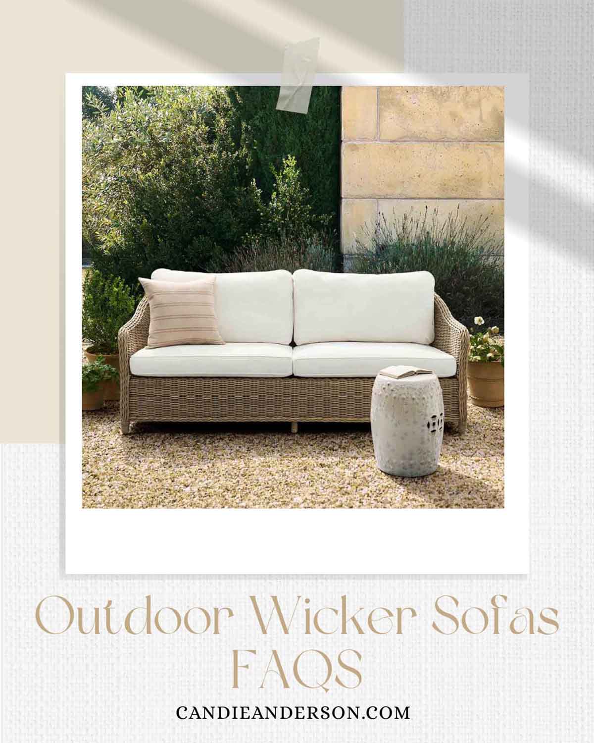 Lifestyle expert, journalist and interior design blogger Candie Anderson of candieanderson.com shares the most frequently asked questions about outdoor wicker sofas.