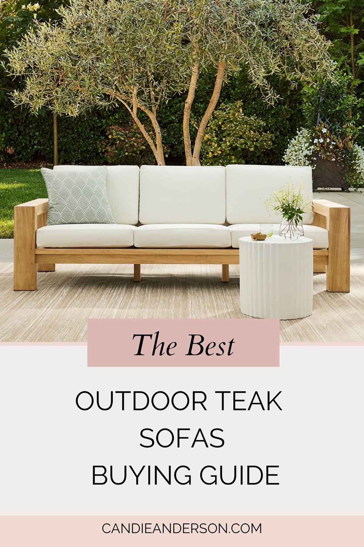 Lifestyle expert, journalist and interior design blogger Candie Anderson of candieanderson.com shares the best outdoor teak sofas buying guide.