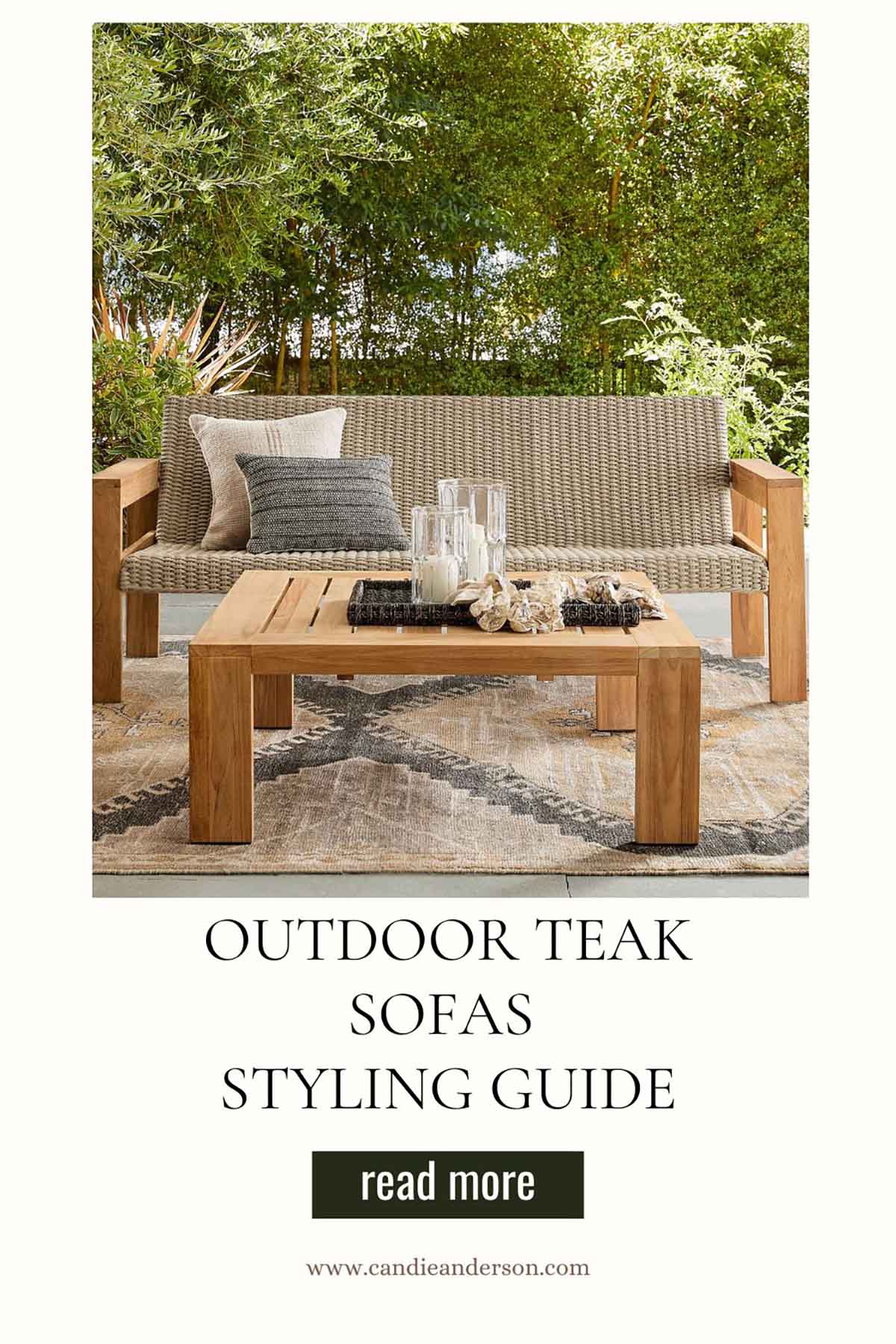 Lifestyle expert, journalist and interior design blogger Candie Anderson of candieanderson.com shares the best outdoor teak sofas styling guide.