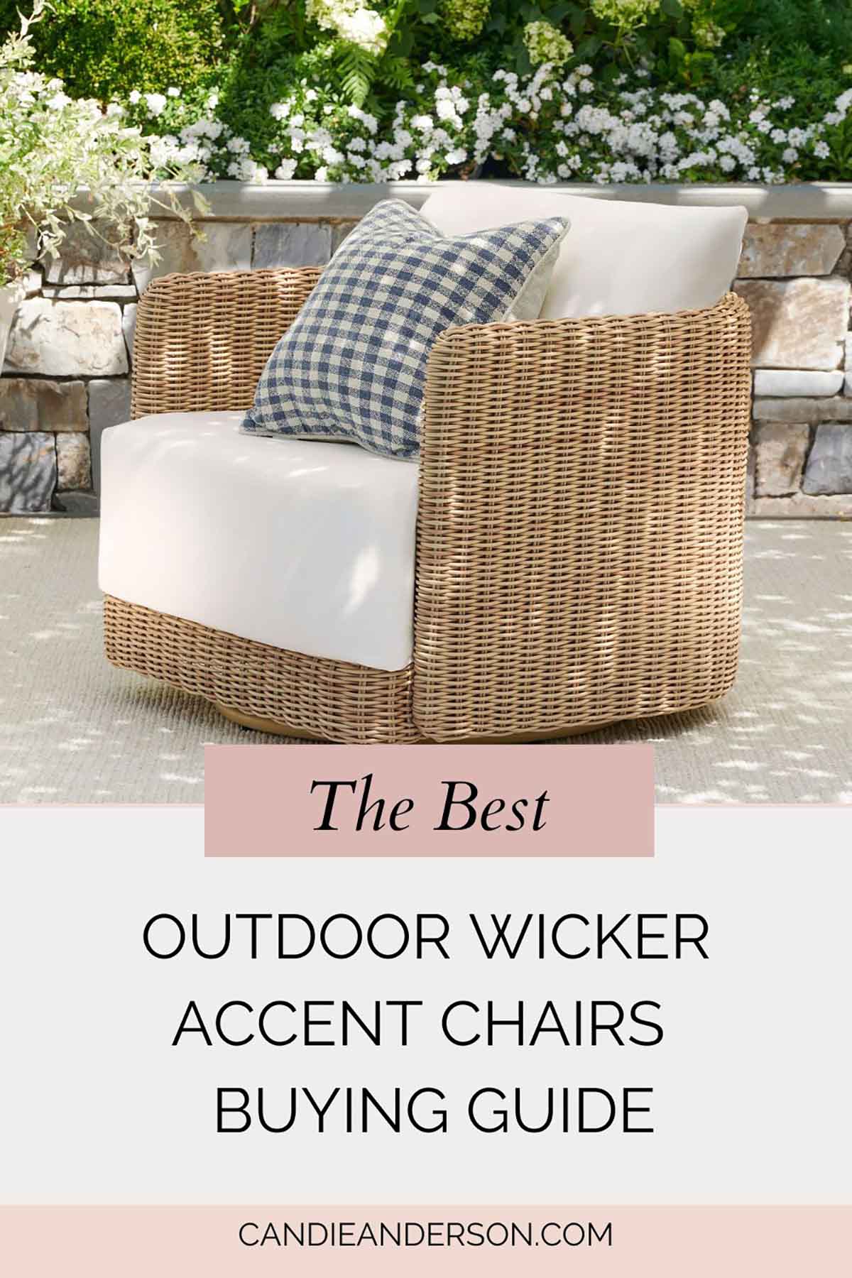 Lifestyle expert, journalist and interior design blogger Candie Anderson of candieanderson.com shares the best outdoor wicker accent chairs buying guide.