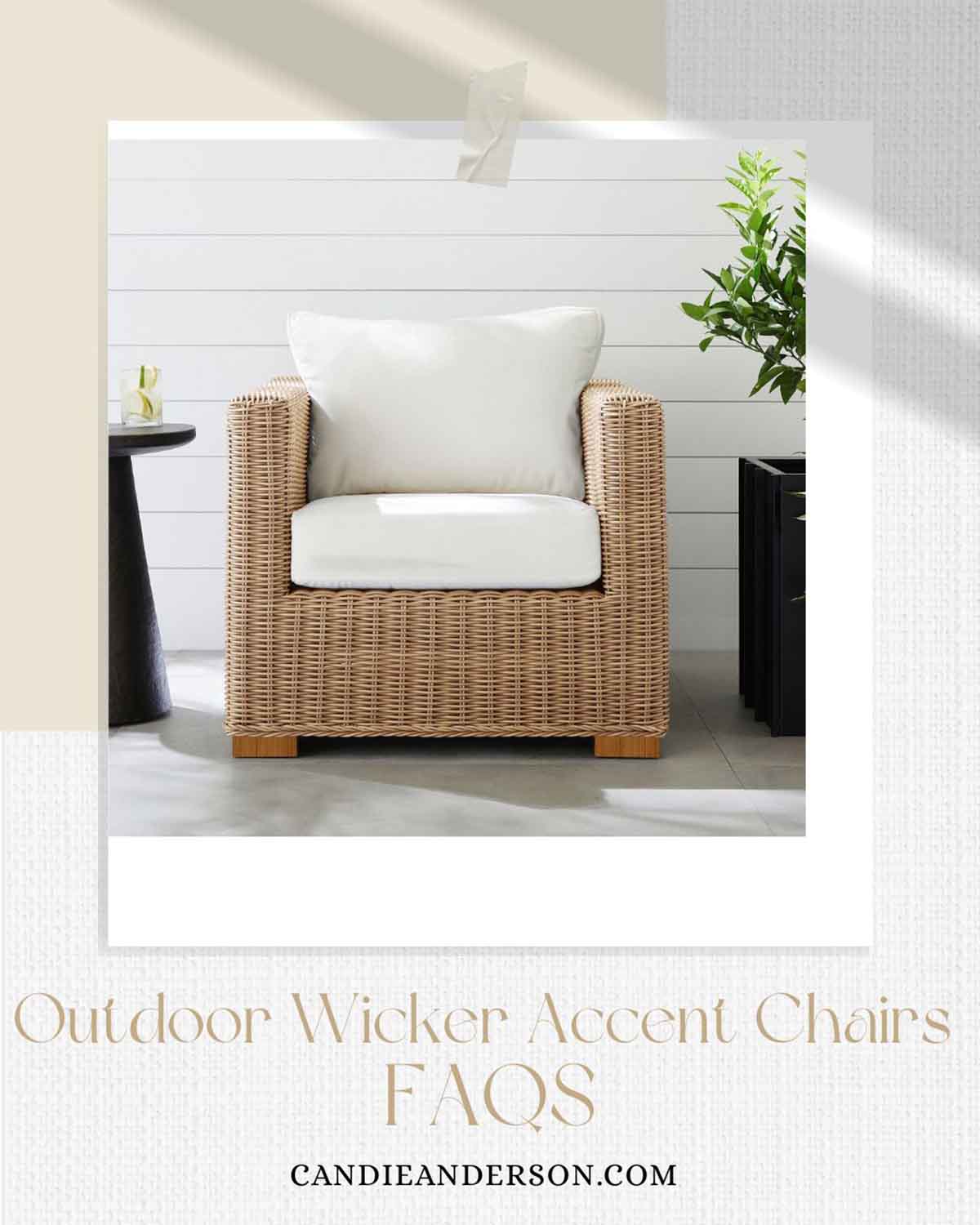 Lifestyle expert, journalist and interior design blogger Candie Anderson of candieanderson.com shares the most frequently asked questions about outdoor wicker accent chairs.