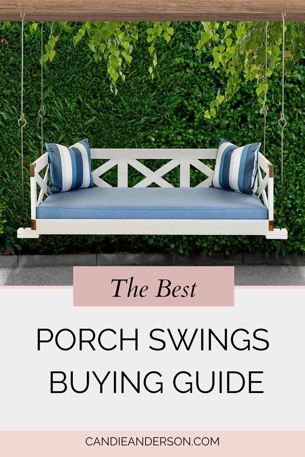Lifestyle expert, journalist and interior design blogger Candie Anderson of candieanderson.com shares the best porch swings buying guide.