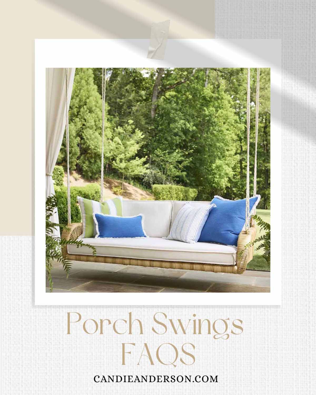 Lifestyle expert, journalist and interior design blogger Candie Anderson of candieanderson.com shares the most frequently asked questions about porch swings and patio swings.