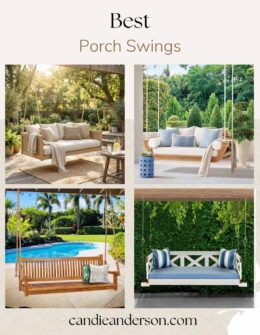 Lifestyle expert, journalist and interior design blogger Candie Anderson of candieanderson.com shares the best porch swings for your patio, backyard and garden.