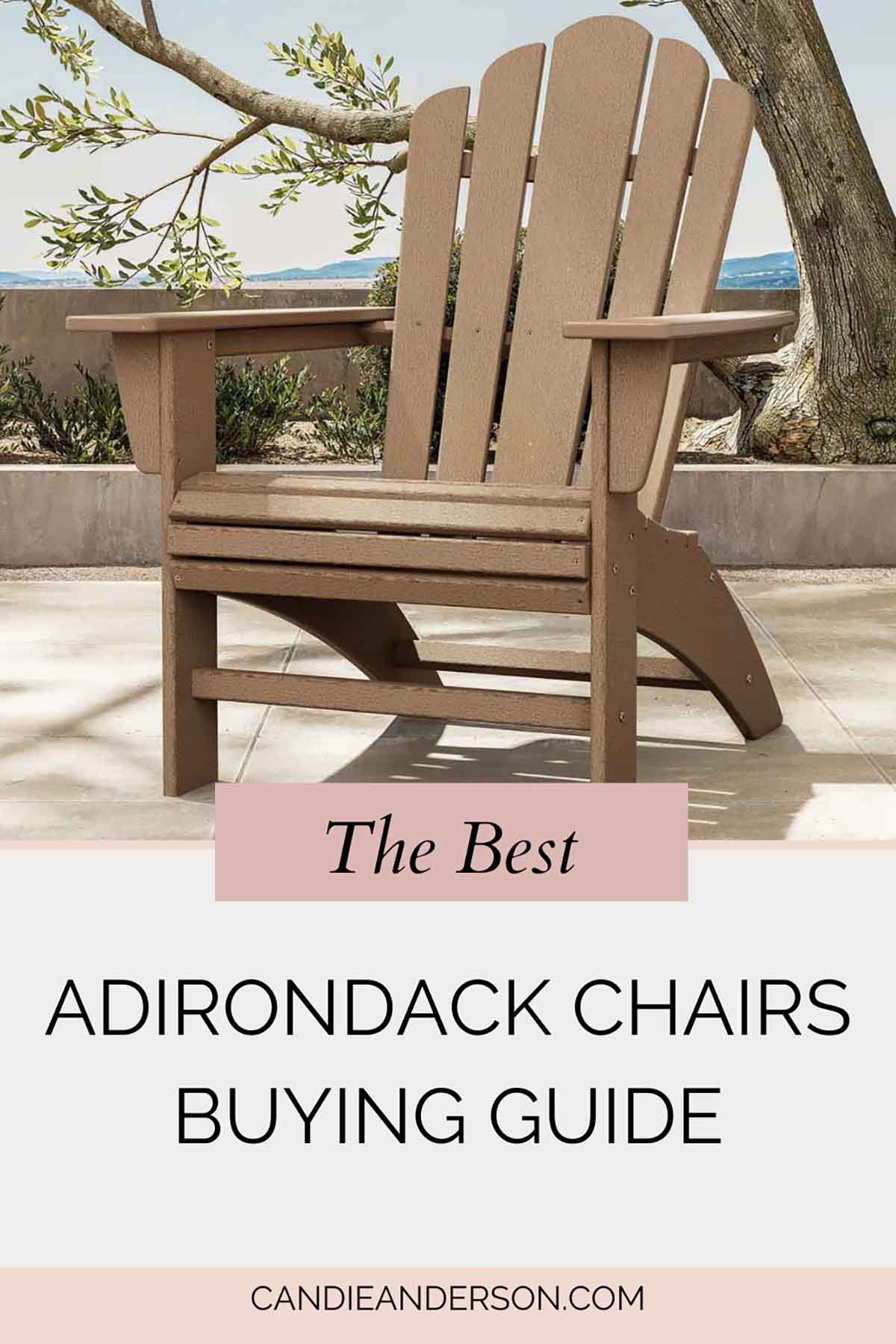 Lifestyle expert, journalist and interior design blogger Candie Anderson of candieanderson.com shares the best Adirondack chairs buying guide.