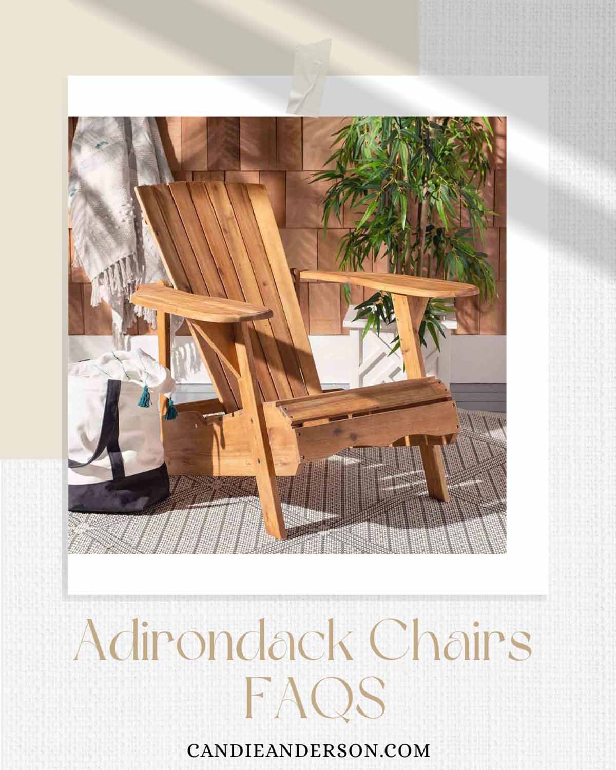 Lifestyle expert, journalist and interior design blogger Candie Anderson candieanderson.com shares the most frequently asked questions about Adirondack chairs.