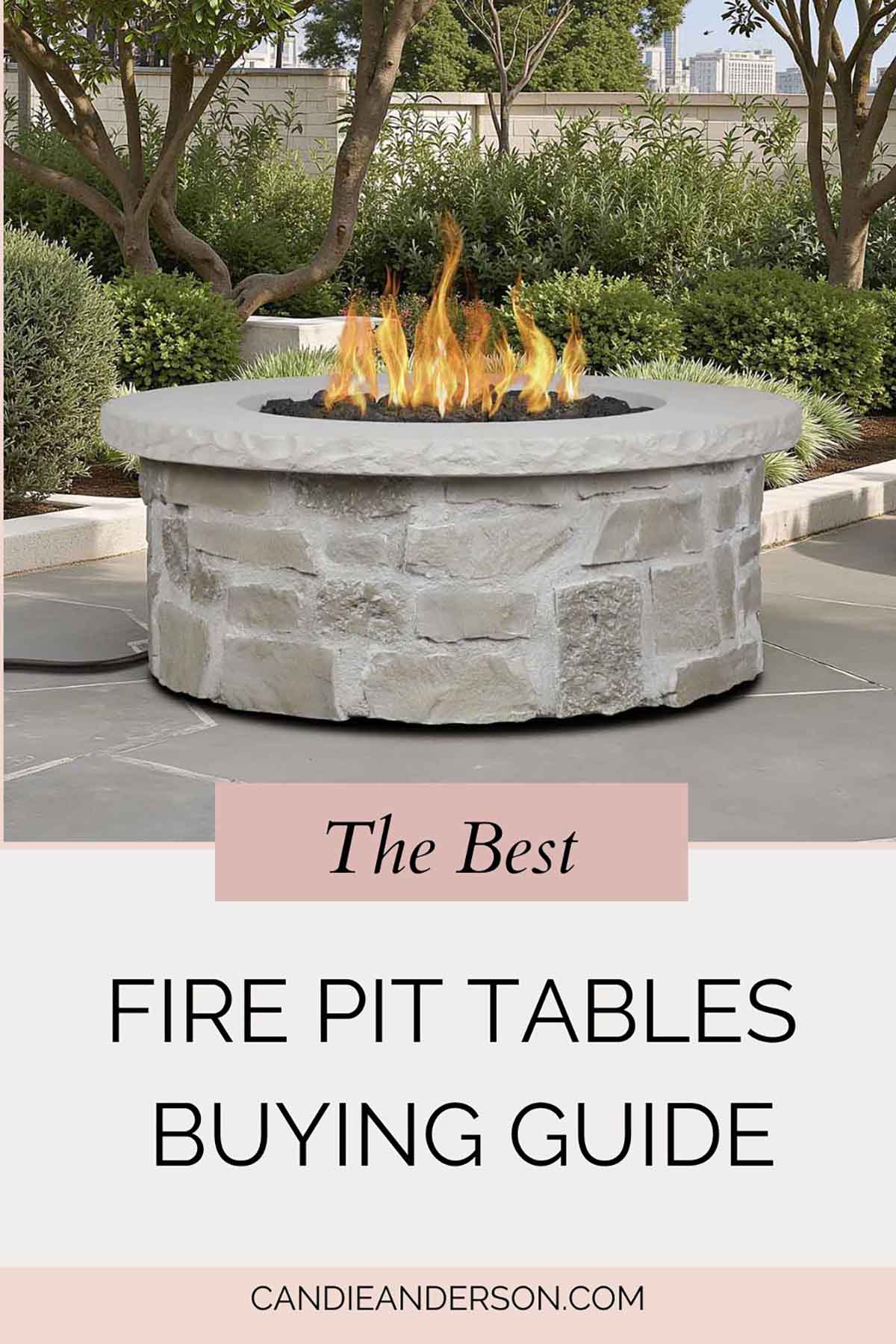 Lifestyle expert, journalist and interior design blogger Candie Anderson of candieanderson.com shares the best fire pit tables buying guide.