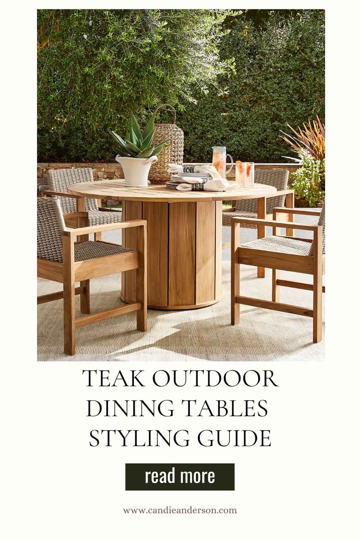 Lifestyle expert, journalist and interior design blogger Candie Anderson of candieanderson.com shares the best teak outdoor dining tables styling guide.