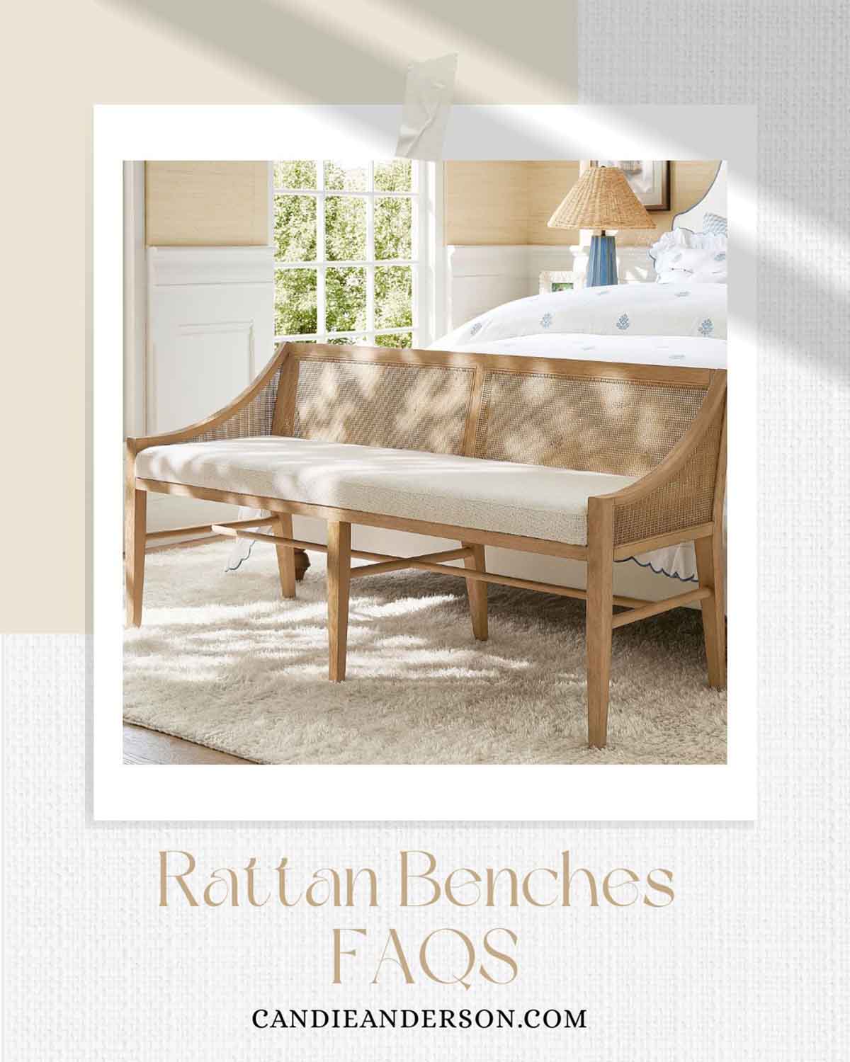Lifestyle expert, journalist and interior design blogger Candie Anderson of candieanderson.com shares the most frequently asked questions about rattan benches.