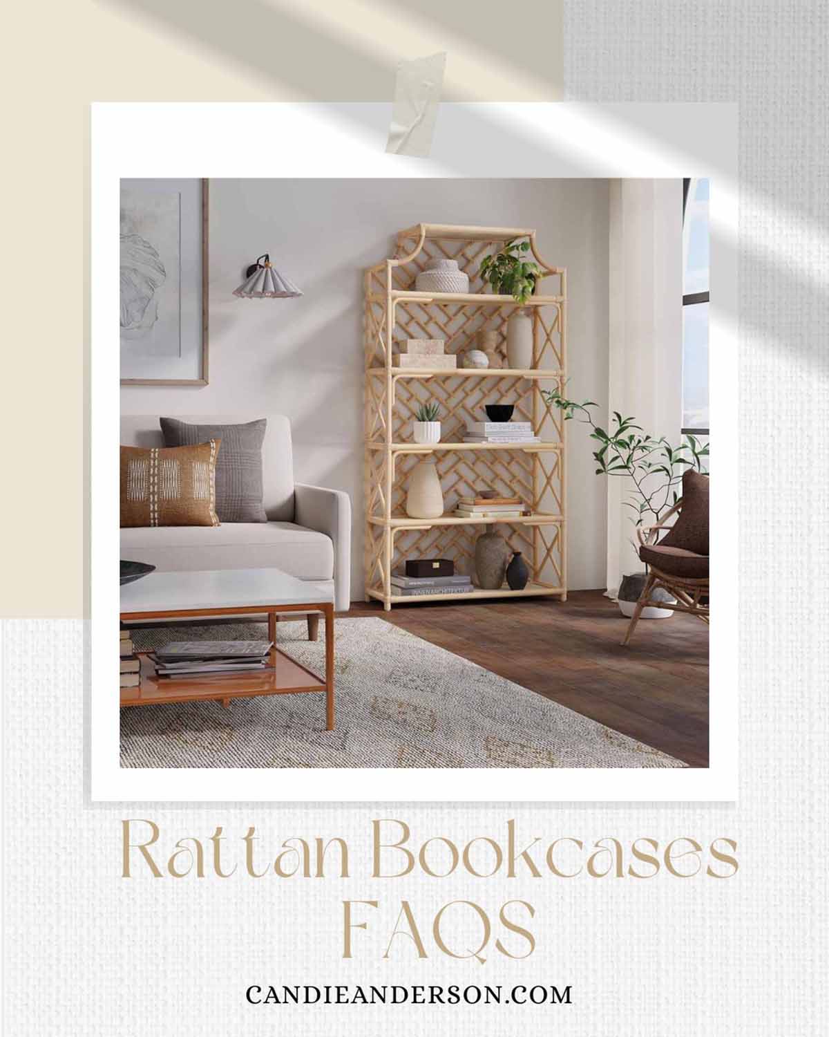 Lifestyle expert, journalist and interior design blogger Candie Anderson of candieanderson.com shares the most frequently asked questions about rattan bookcases and bookshelves for your living room, bedroom, nursery, child's room and home office.