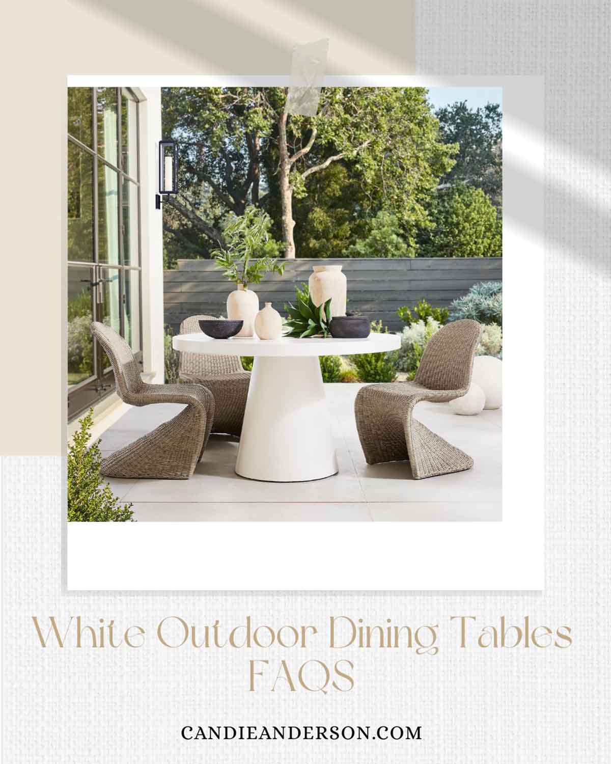 Lifestyle expert, journalist and interior design blogger Candie Anderson of candieanderson.com shares the most frequently asked questions about white outdoor dining tables.