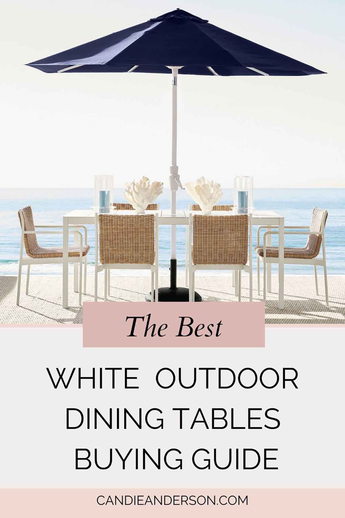 Lifestyle expert, journalist and interior design blogger Candie Anderson of candieanderson.com shares the best white outdoor dining tables buying guide.