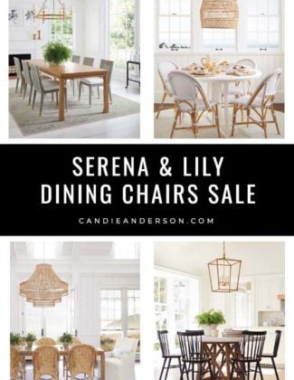 Lifestyle expert, journalist and interior design blogger Candie Anderson of candieanderson.com has the scoop on how you can save up to 20% on gorgeous Serena & Lily dining chairs at the dining furniture sale happening now for a limited time.