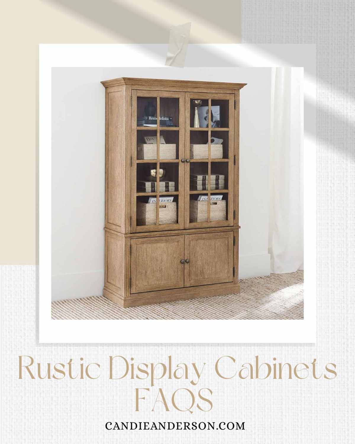Lifestyle expert, journalist and interior design blogger Candie Anderson of candieanderson.com shares the most frequently asked questions about rustic display cabinets.