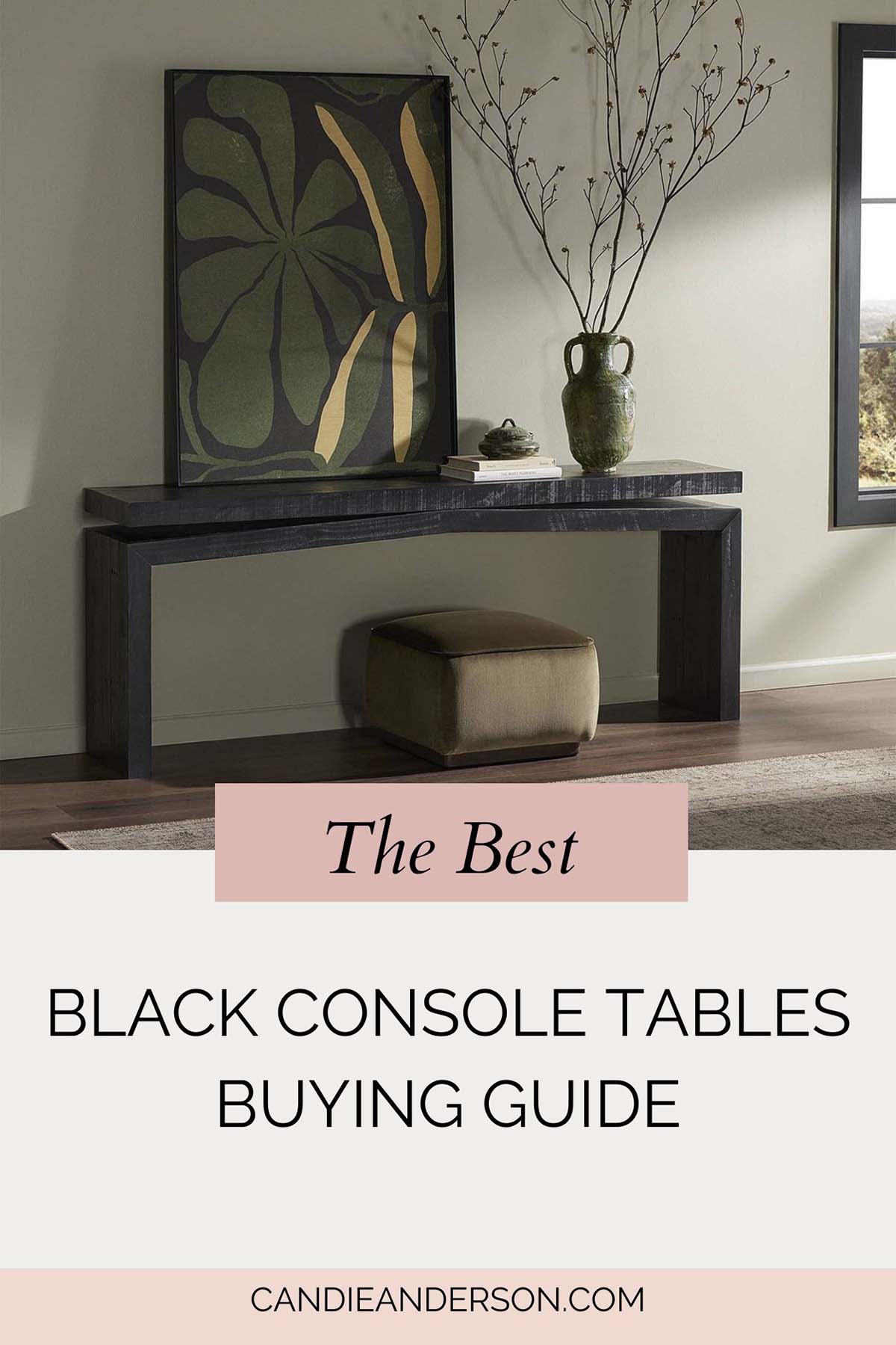 Lifestyle expert, journalist and interior design blogger Candie Anderson of candieanderson.com shares the best black console tables buying guide.