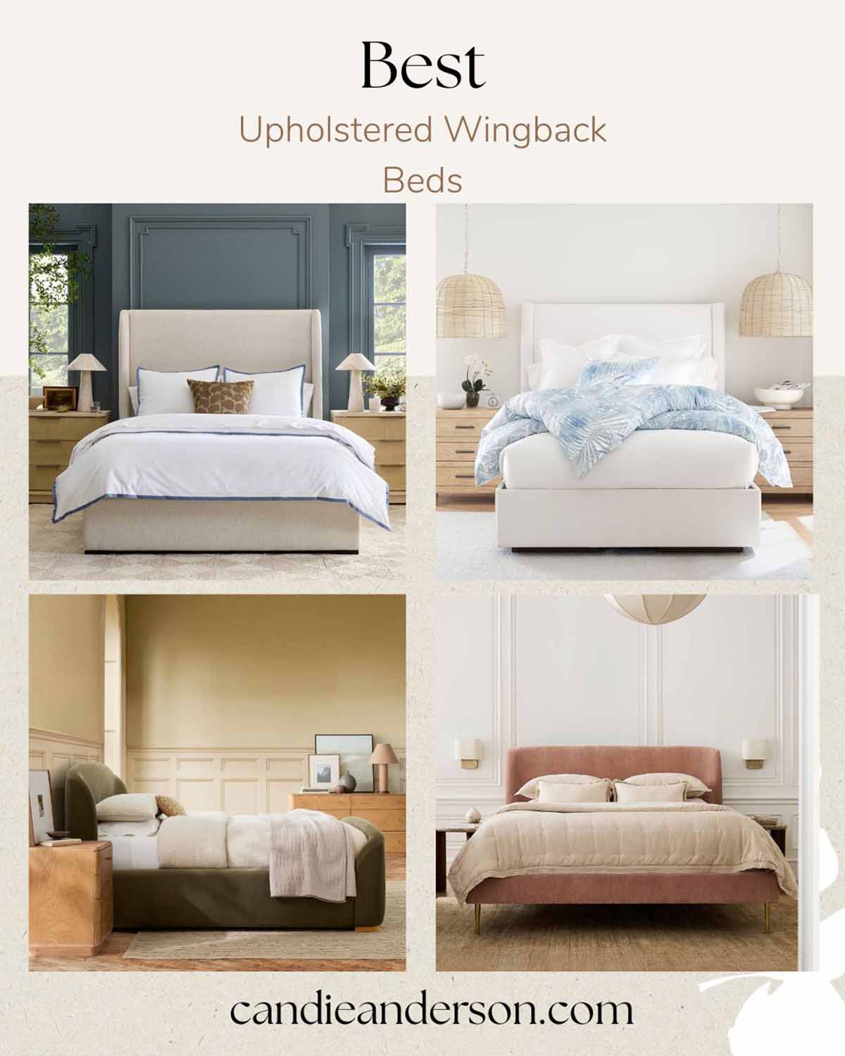 Lifestyle expert, journalist and interior design blogger Candie Anderson of candieanderson.com shares the best upholstered wingback beds in classic, modern, coastal, and transitional styles.