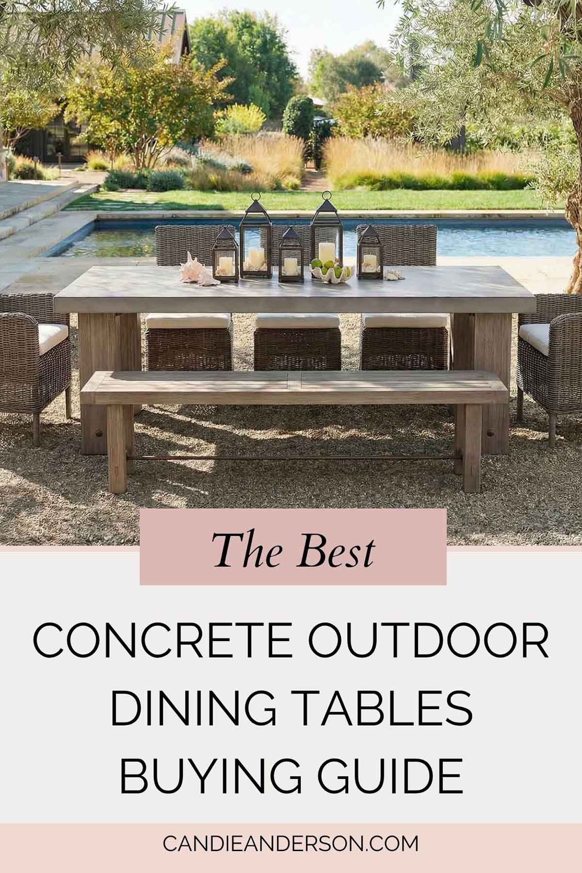 Lifestyle expert, journalist and interior design blogger Candie Andereson of candieanderson.com shares the best concrete outdoor dining tables buying guide.