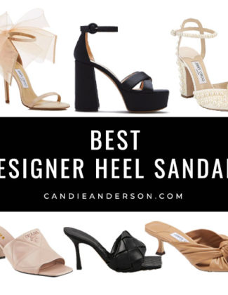 Style expert, journalist and fashion blogger Candie Anderson of candieanderson.com has the scoop on 20 of the best designer heel sandals for every occasion this spring, summer and fall!