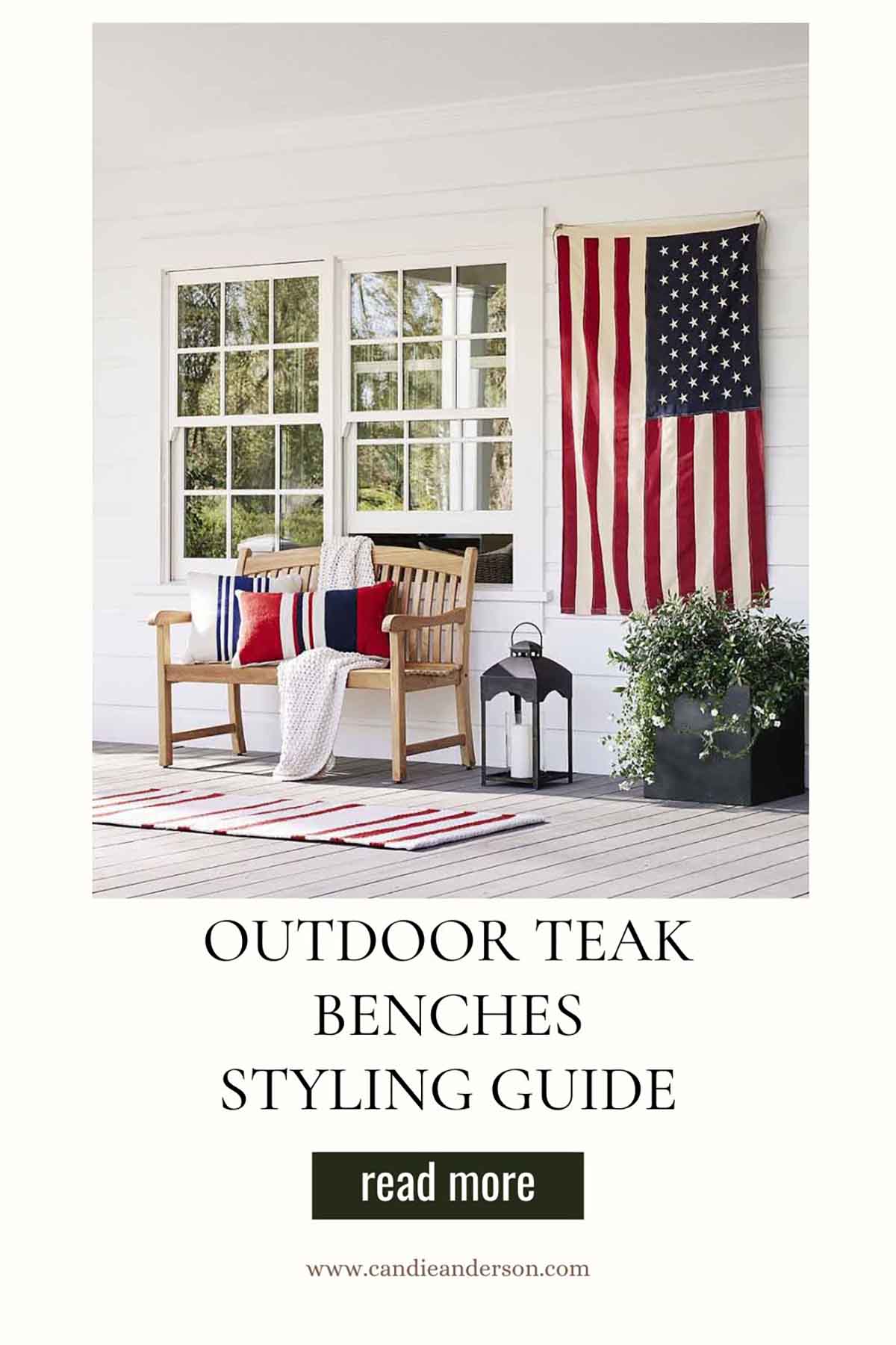 LIfestyle blogger, journalist and interior design expert, Candie Anderson of candieanderson.com shares the best teak outdoor benches styling guide and tips!