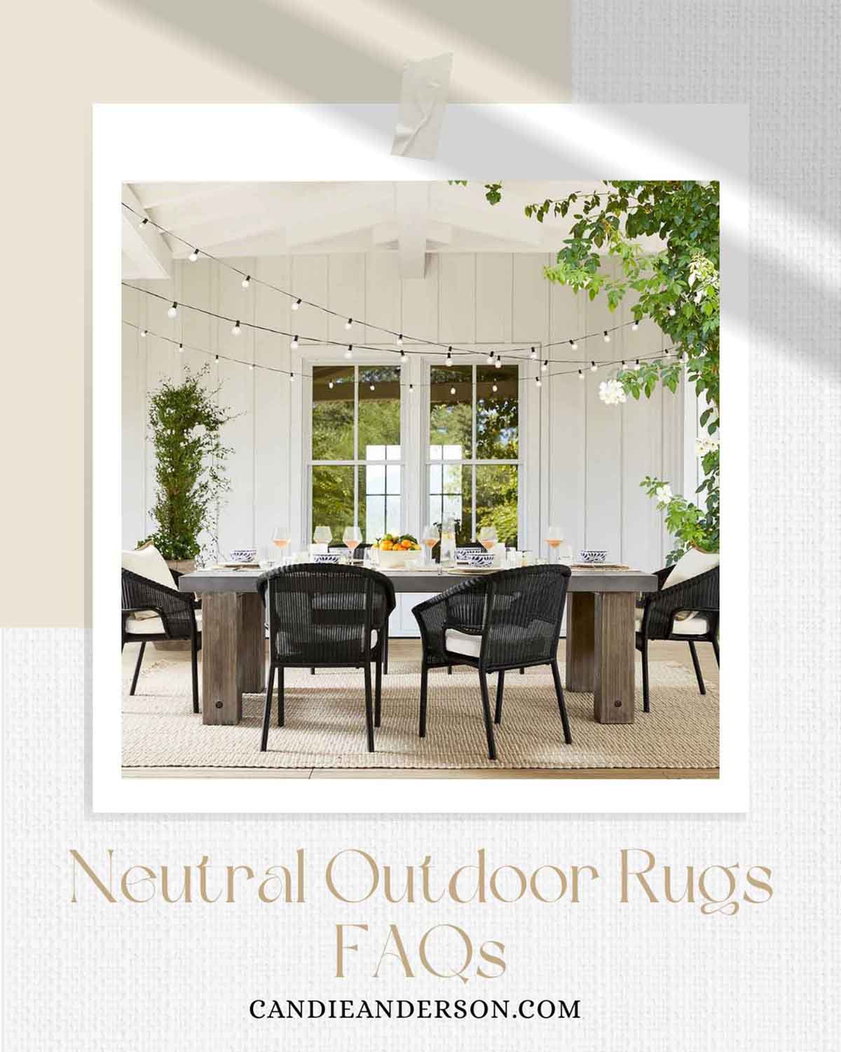 Lifestyle expert, journalist and interior design blogger Candie Anderson of candieanderson.com shares the most frequently asked questions about neutral outdoor rugs.