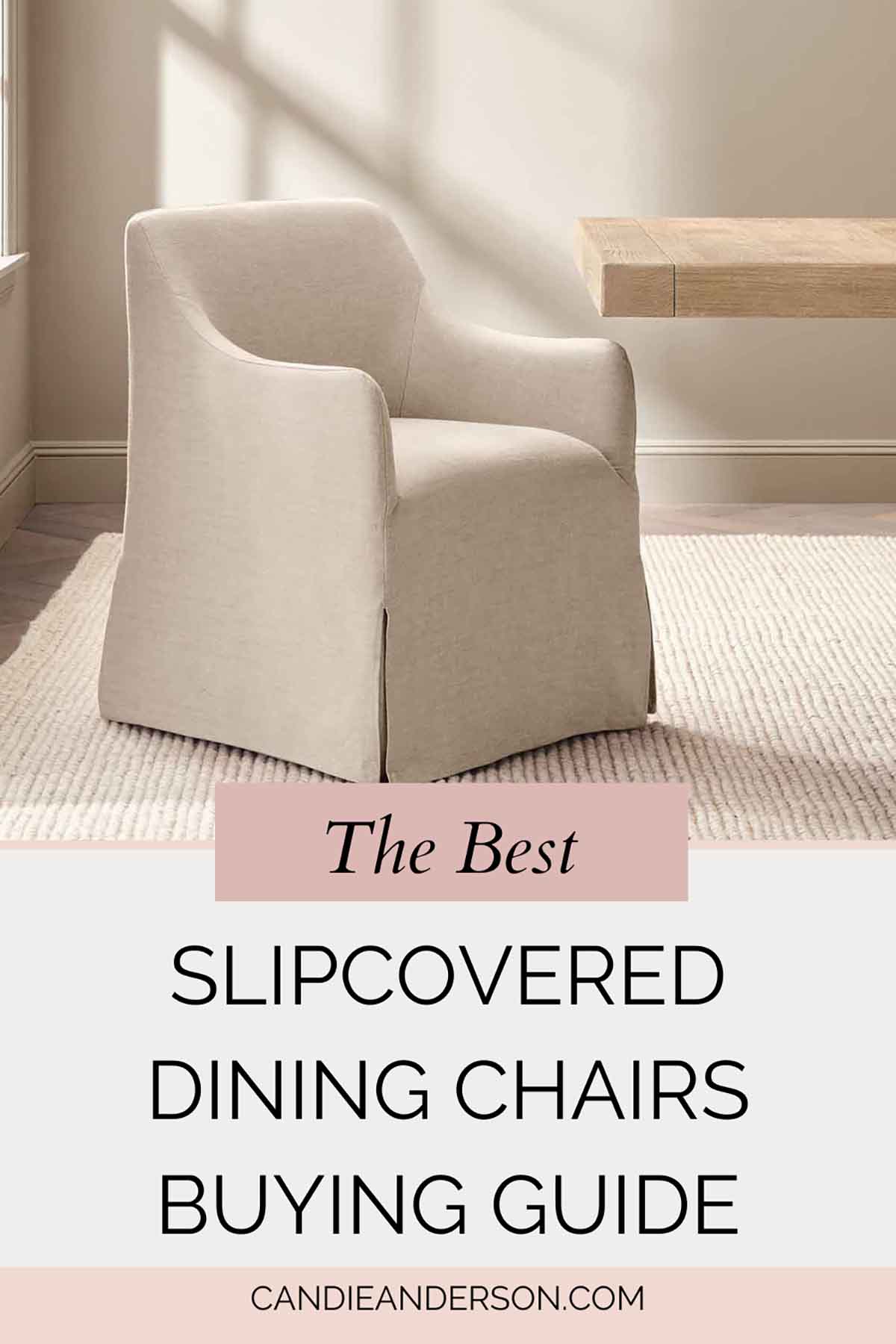 Entertaining expert, journalist and lifestyle blogger Candie Anderson of candieanderson.com shares the best slipcovered dining chairs buying guide.