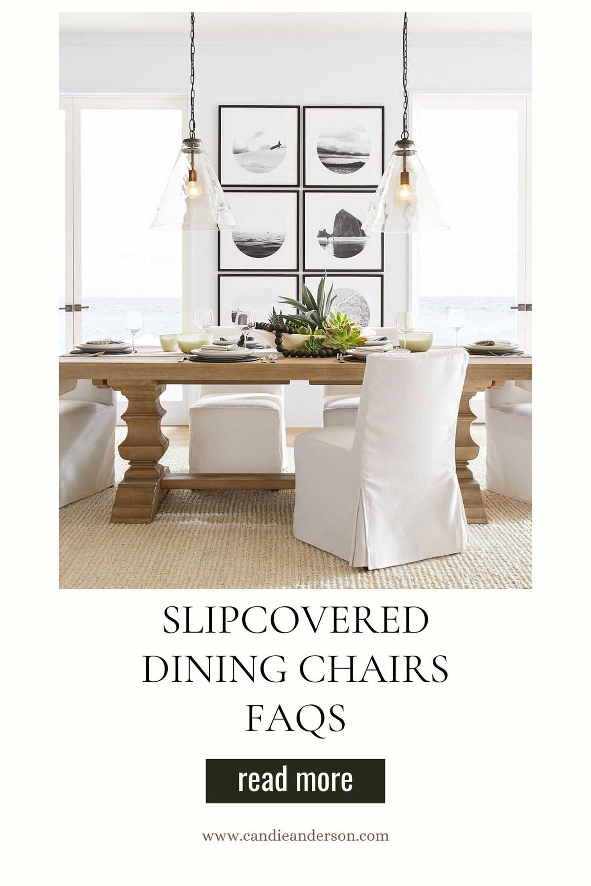 Entertaining expert, journalist and lifestyle blogger Candie Anderson of candieanderson.com shared frequently asked questions about slipcovered dining chairs.
