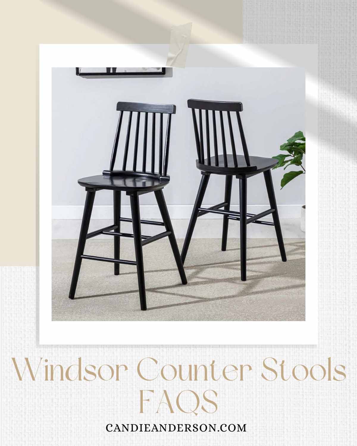 Lifestyle expert, journalist and interior design blogger Candie Anderson of candieanderson.com shares the most frequently asked questions about windsor counter stools.
