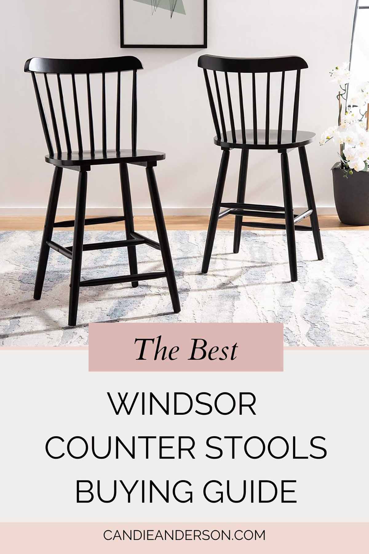 Lifestyle expert, journalist and interior design blogger Candie Anderson of candieanderson.com shares the best windsor counter stools buying guide.