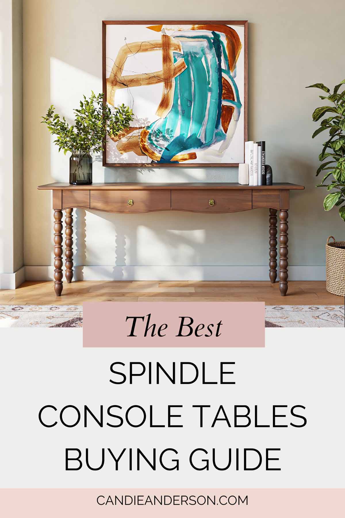 Lifestyle expert, journalist and lifestyle blogger Candie Anderson of candieanderson.com shares the best spindle console tables buying guide.