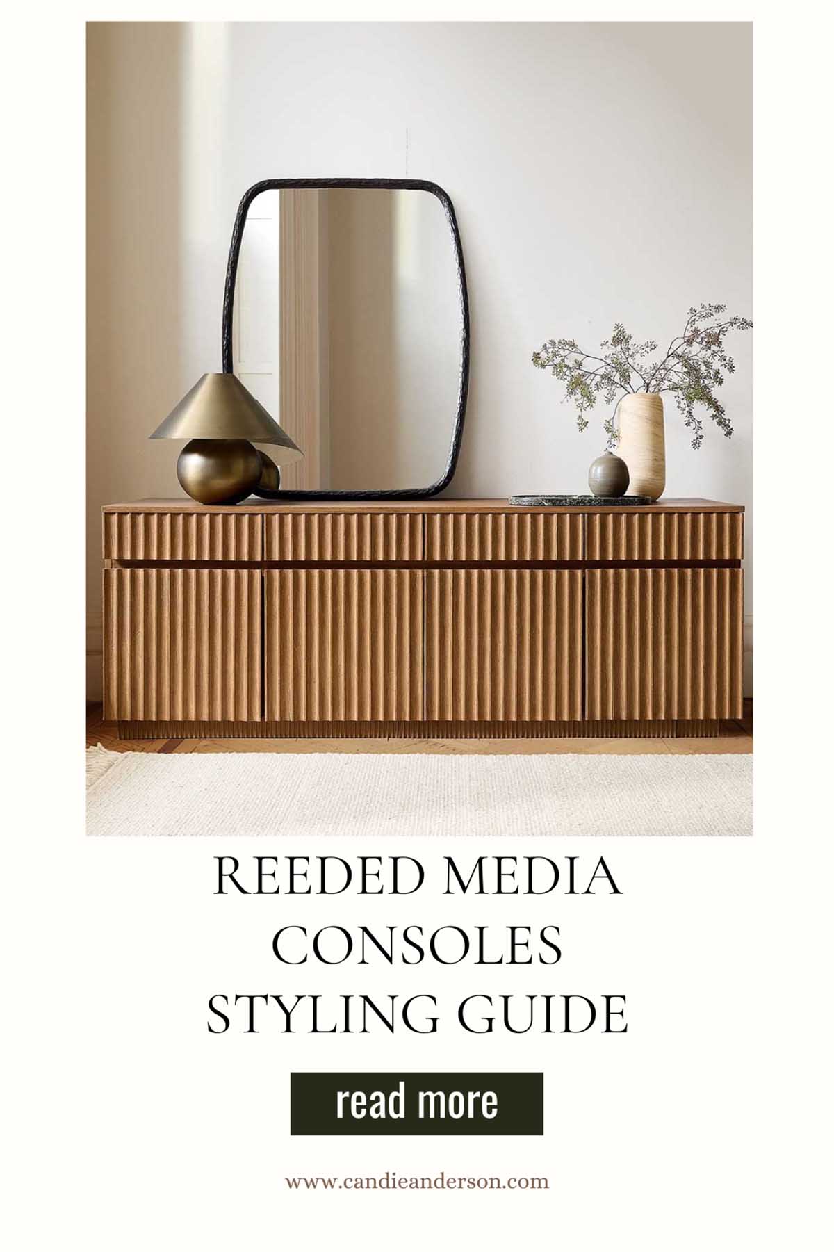 Lifestyle expert, journalist and interior design blogger Candie Anderson of candieanderson.com shares the best reeded consoles styling guide.