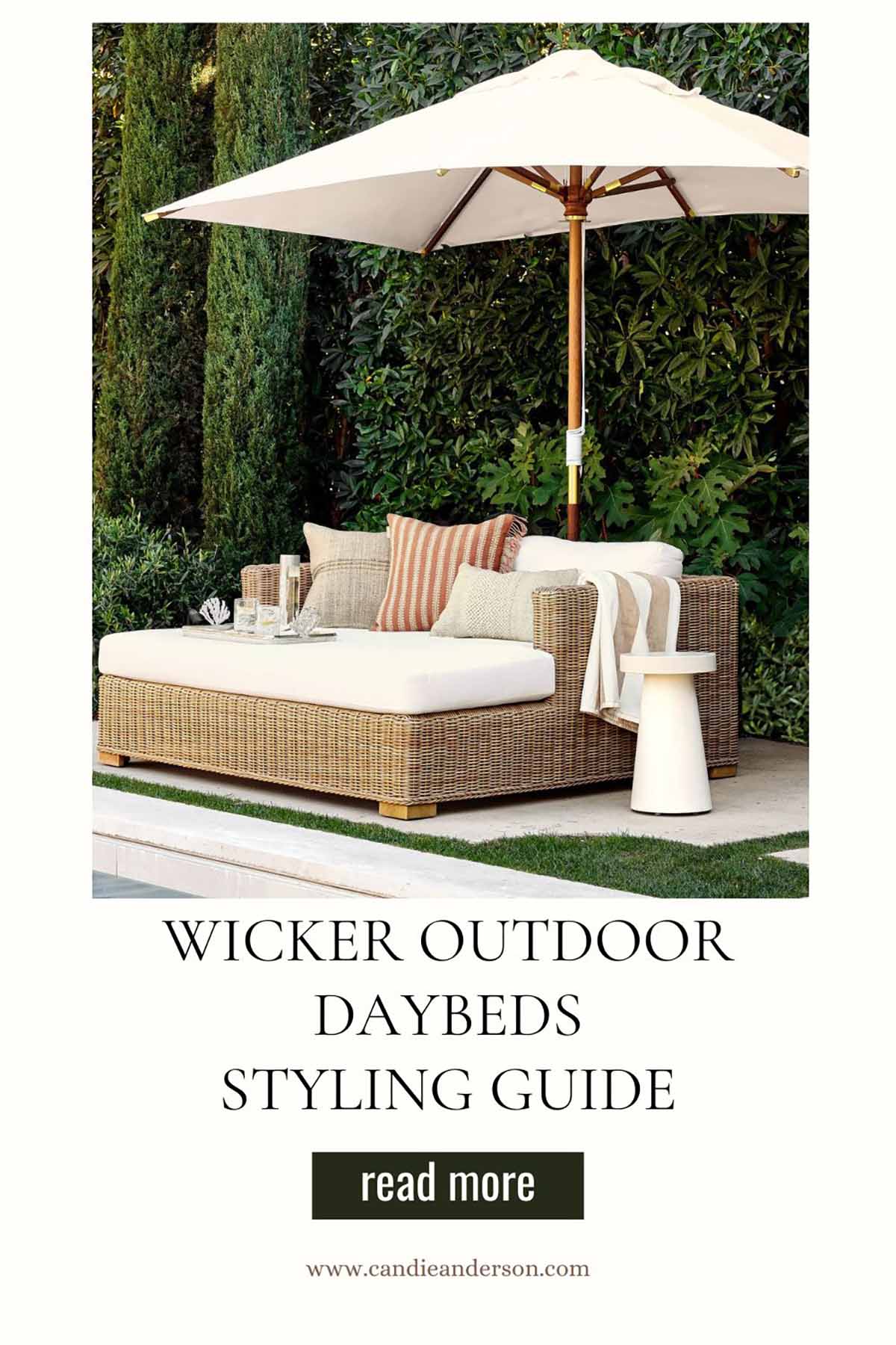 Lifestyle expert, journalist and interior design blogger Candie Anderson of candieanderson.com shares the best wicker outdoor daybeds styling guide.