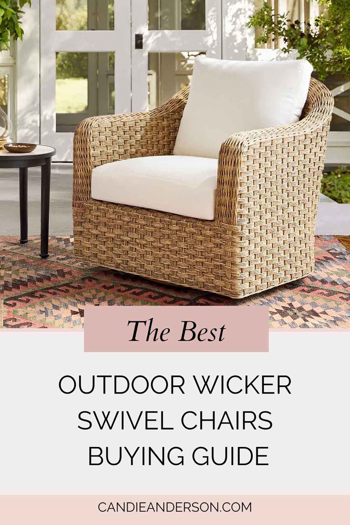 Lifestyle expert, journalist and interior design blogger Candie Anderson of candieanderson.com shares the best outdoor wicker swivel chairs buying guide.