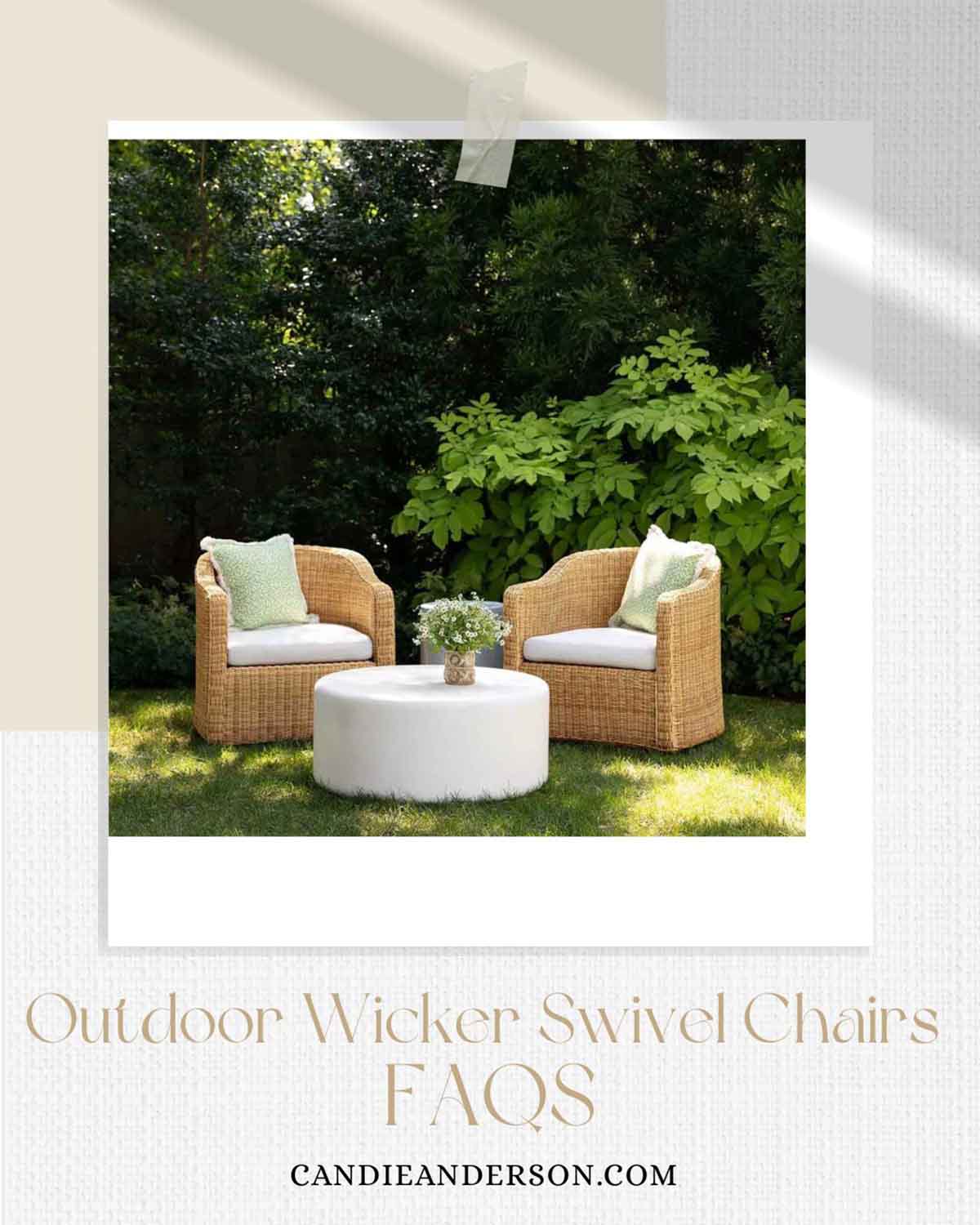 Lifestyle expert, journalist and interior design blogger Candie Anderson of candieanderson.com shares the most frequently asked questions about outdoor wicker swivel chairs.