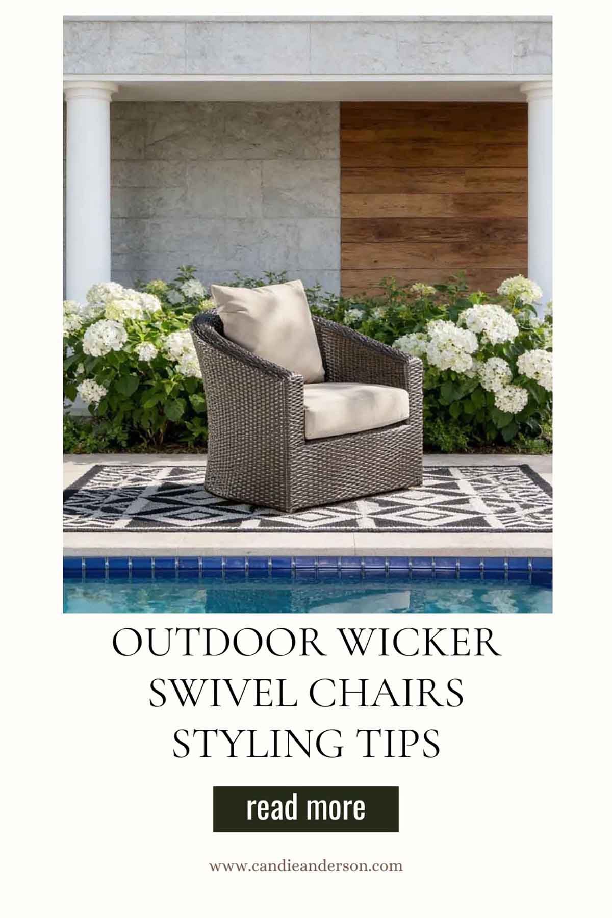 Lifestyle expert, journalist and interior design blogger Candie Anderson of candieanderson.com shares the best outdoor wicker swivel chairs styling tips.