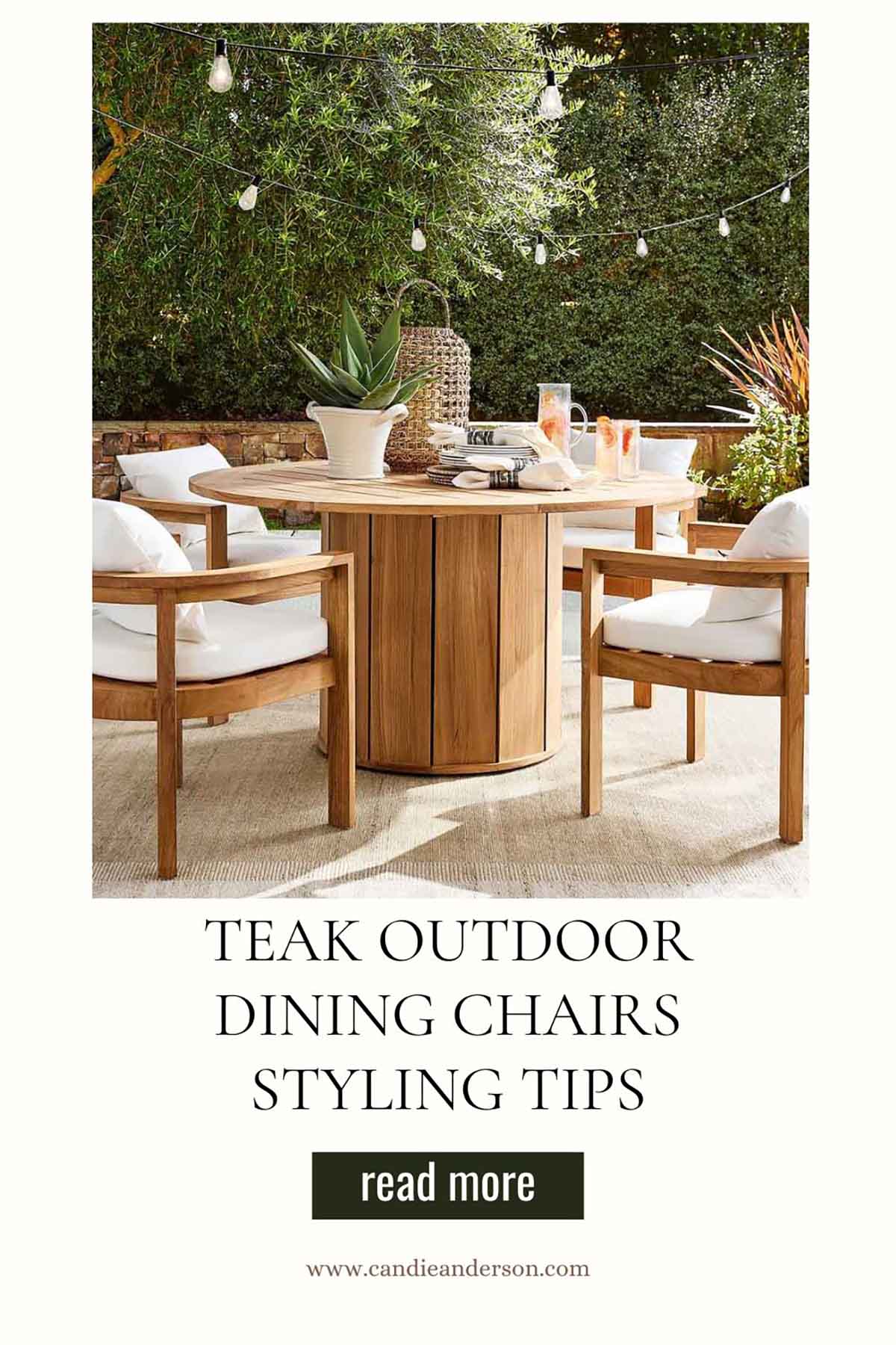 Lifestyle expert, journalist and interior design blogger Candie Anderson of candieanderson.com shares the best teak outdoor dining chairs styling tips in her styling guide.