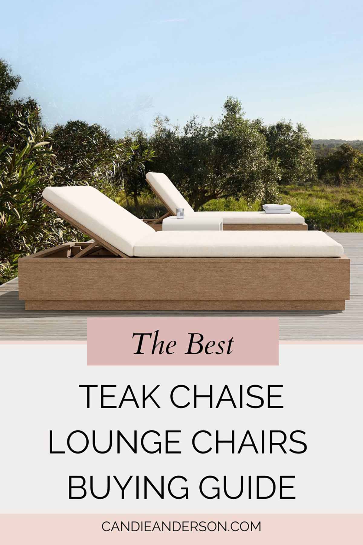 Lifestyle expert, journalist and interior design blogger Candie Anderson of candieanderson.com shares the best teak chaise lounge chairs buying guide.