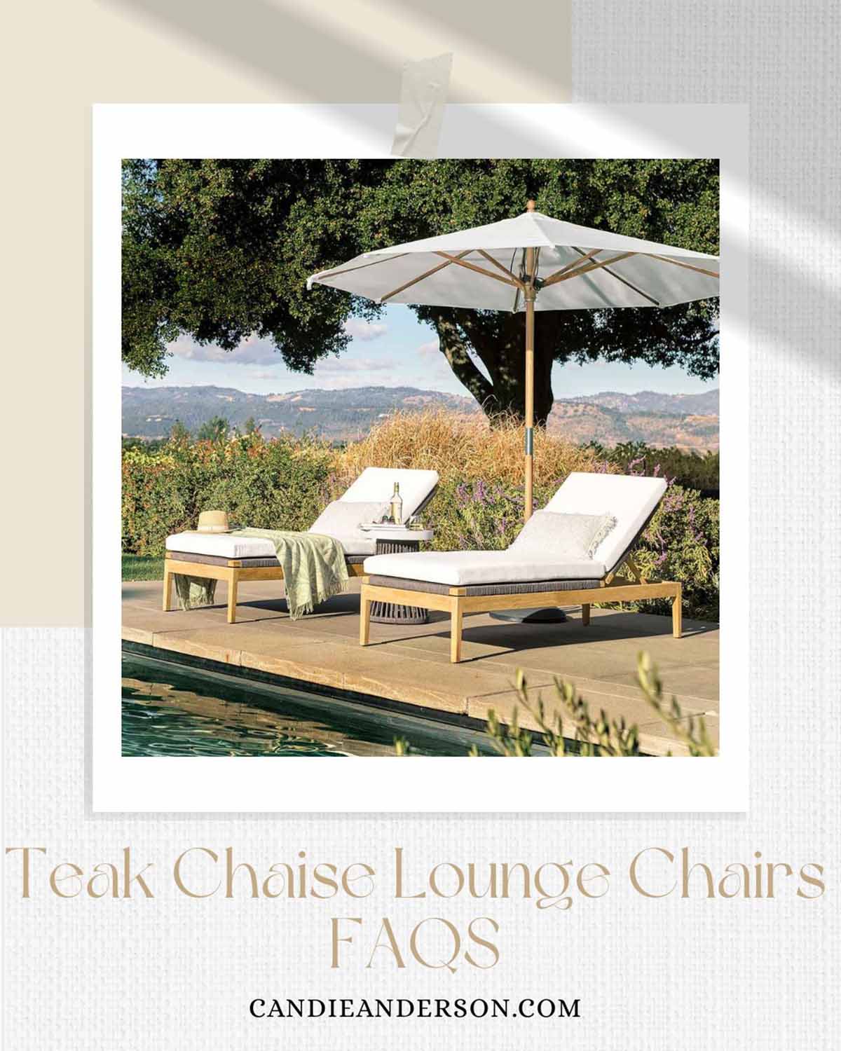 Lifestyle expert, journalist and interior design blogger Candie Anderson of candieanderson.com shares the most frequently asked questions about teak chaise lounge chairs.