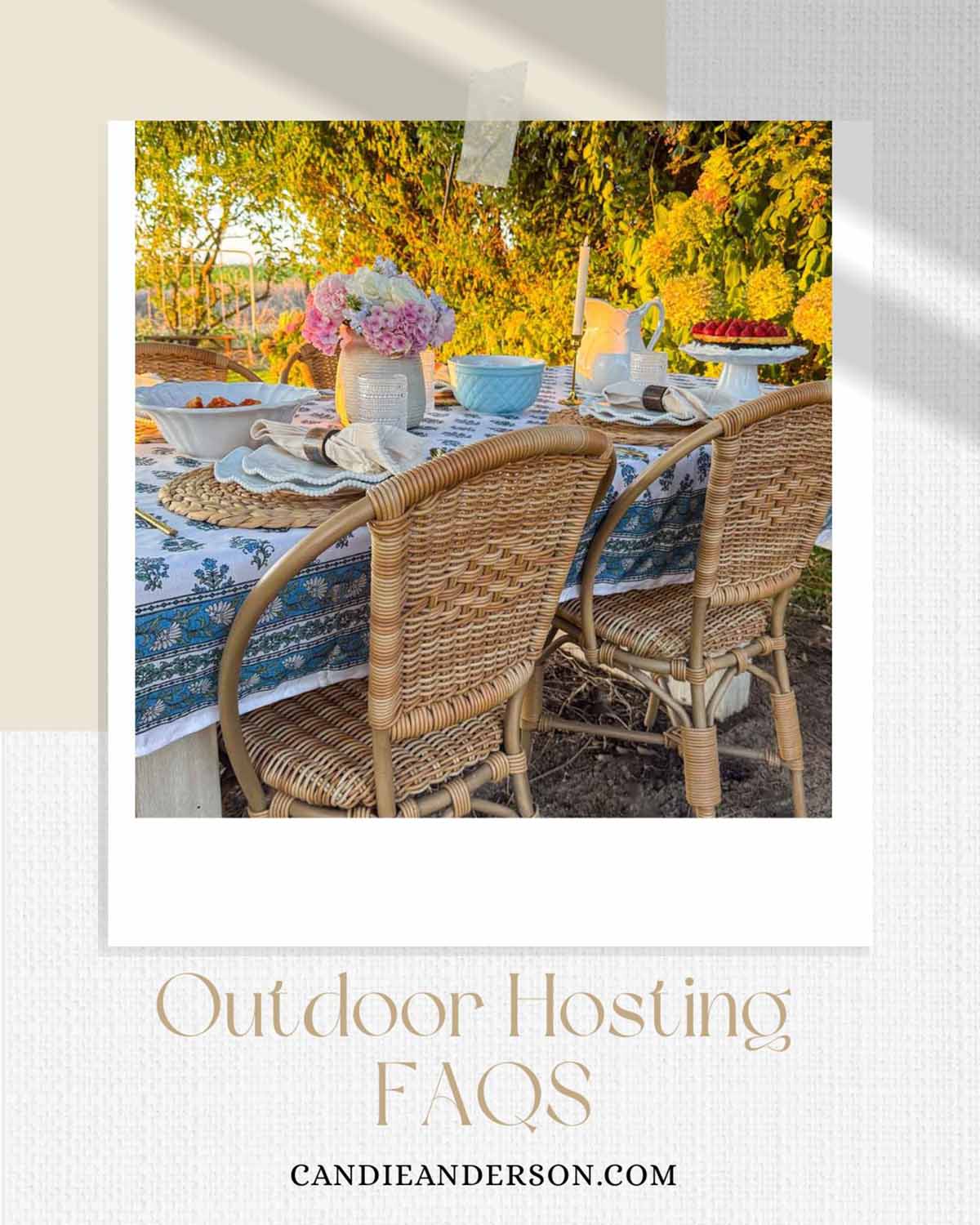Entertaining expert, journalist and lifestyle blogger Candie Anderson of candieanderson.com shares the most frequently asked questions about outdoor hosting.