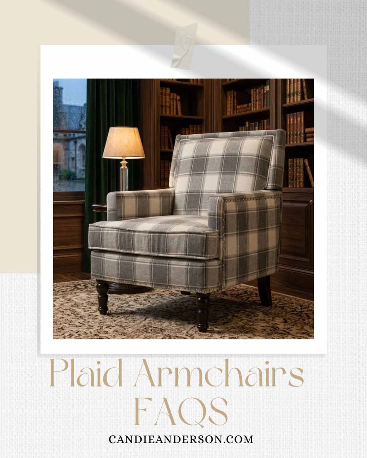 Lifestyle expert, journalist and interior design blogger Candie Anderson of candieanderson.com shares the most frequently asked questions about plaid armchairs.